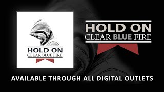 Clear Blue Fire HOLD ON (Official Audio)