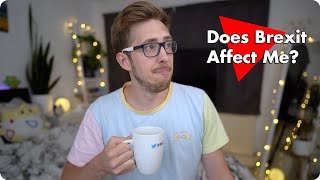 Does Brexit Affect Me And other questions