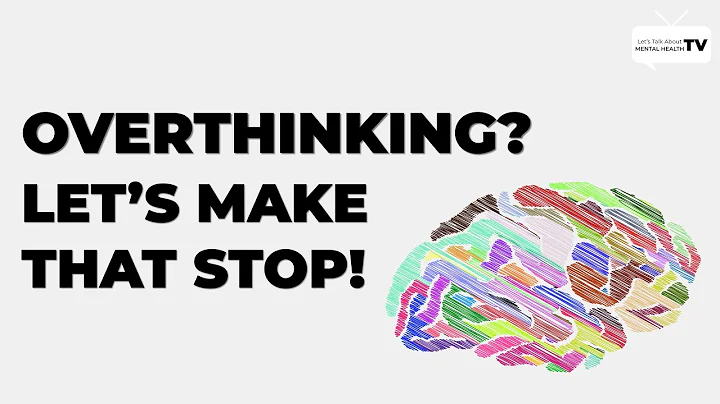 Five ways to stop overthinking | Better Mental Hea...