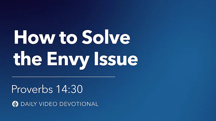 How to Solve the Envy Issue | Proverbs 14:30 | Our Daily Bread Video Devotional