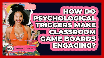 How Do Psychological Triggers Make Classroom Game Boards Engaging? - Your Crafty Classroom