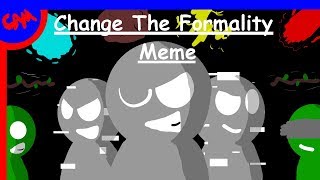 Change The Formality Meme (Epilepsy Warning)