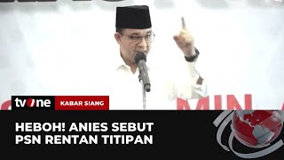 Anies Sebut PSN Rentan Jadi Proyek Titipan Kanan-Kiri | Kabar Siang tvOne