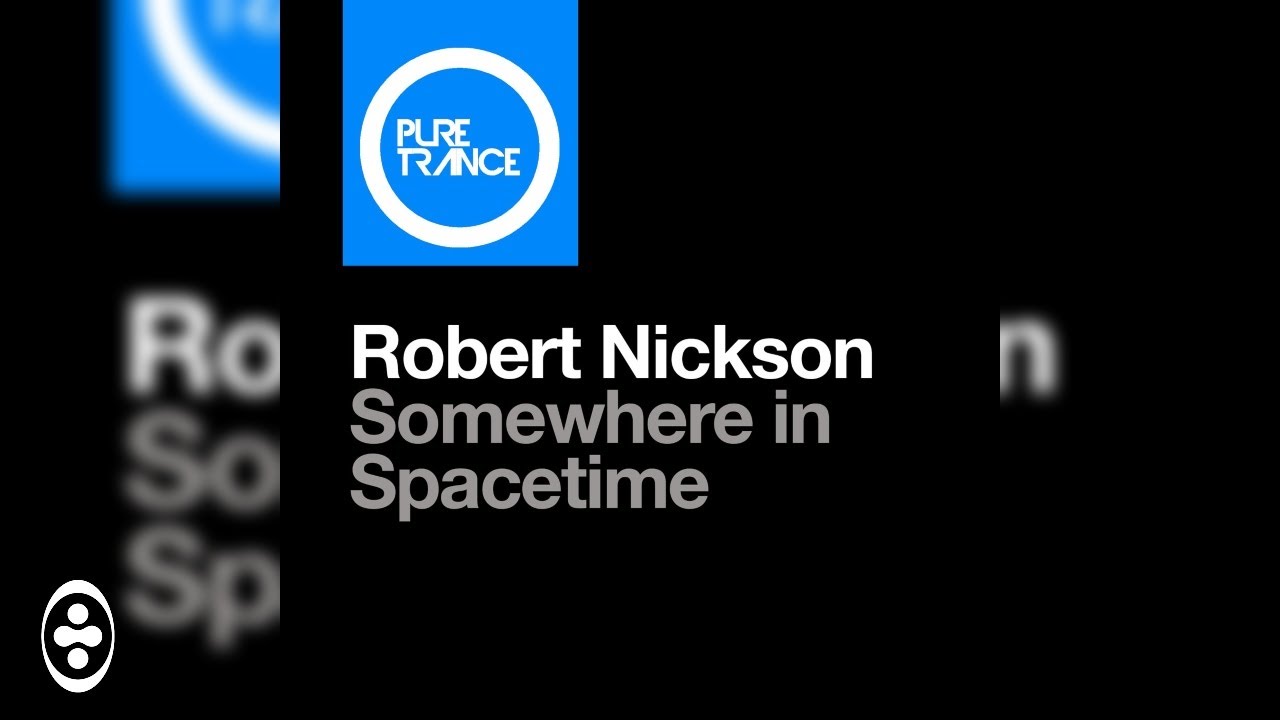 Robert Nickson - Somewhere in Spacetime (Extended Mix) | Tranceportal Robert Nickson - Somewhere in Spacetime (Extended Mix) | Tranceportal