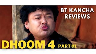 Dhoom 4 || Part 01 || BT Kancha Reviews