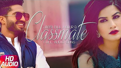 Classmate | Jassi Gill & Kaur B | Full Audio Song | Speed Records