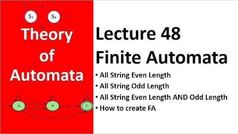 Finite Automata and Transaction All String EVEN Length and ODD Length Table Lecture 48
