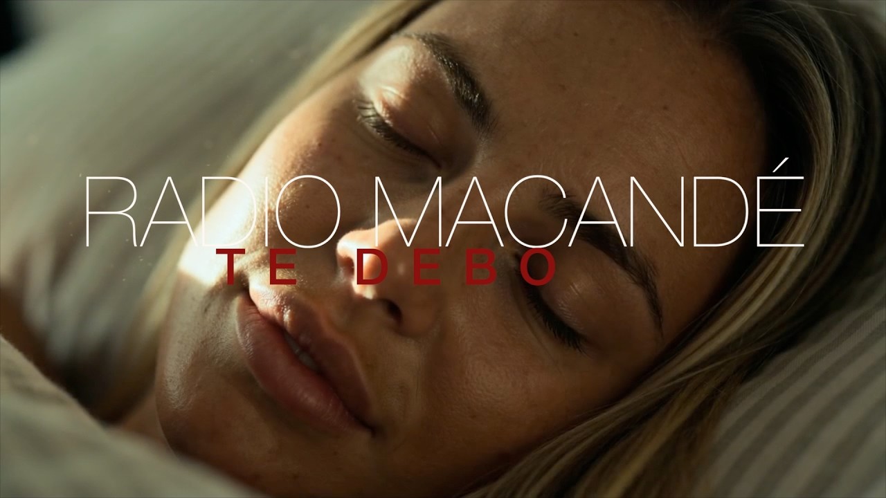 Watch Radio Macandé (Te debo)Video Oficial. on YouTube Watch Radio Macandé (Te debo)Video Oficial. on YouTube