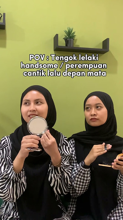 Pantang tengok lelaki handsome or perempuan cantik😳