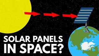 Why Don't We Just Put Solar Panels In Space?