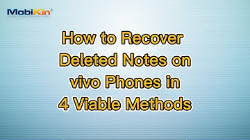 How to Recover Deleted Notes on vivo Phones in 4 Viable Methods