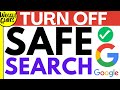 How to turn off safe search on Google