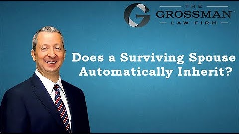 Does a Surviving Spouse Automatically Inherit?