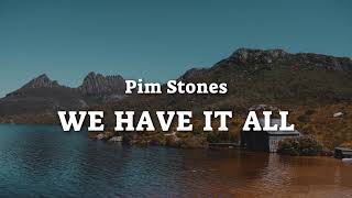 Pim Stones - We Have It All (Lyrics) Resimi