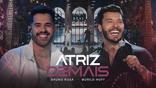 Atriz Demais (Ao Vivo) - Murilo Huff & Bruno Rosa