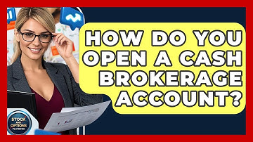 How Do You Open A Cash Brokerage Account? - Stock and Options Playbook