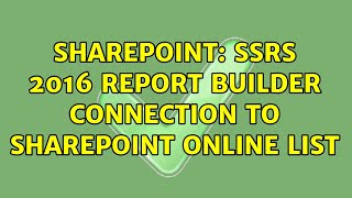 Sharepoint: SSRS 2016 Report Builder connection to Sharepoint Online List