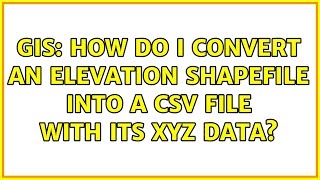 GIS: How do I convert an elevation shapefile into a CSV file with its XYZ data