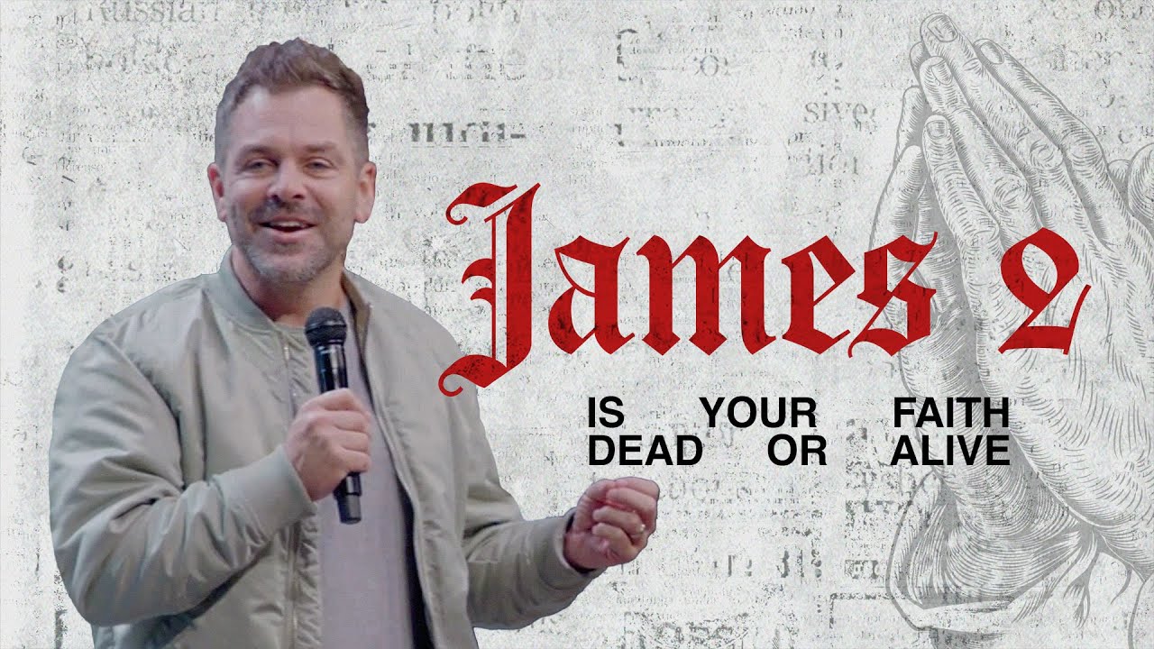 James 2: Is Your Faith Dead Or Alive