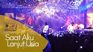 SHEILA ON 7 - SAAT AKU LANJUT USIA  | Live Performance (2019)