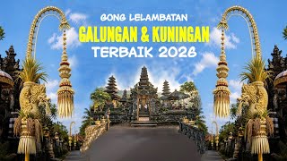 🕉️TABUH GONG LELAMBATAN GALUNGAN & KUNINGAN TERBAIK 2026.