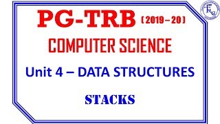 PG TRB CS 2019-20, Unit-4 DATA STRUCTURE (Stacks)
