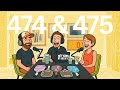 EP 474 &amp; 475 Debrief