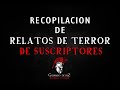 Recopilación De Historias De Suscriptores (Relatos De Terror 2019)