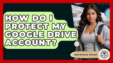 How Do I Protect My Google Drive Account? - High School Toolkit