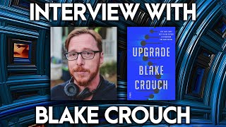 AUTHOR CHAT with BLAKE CROUCH | Author of Upgrade | #interview #writing