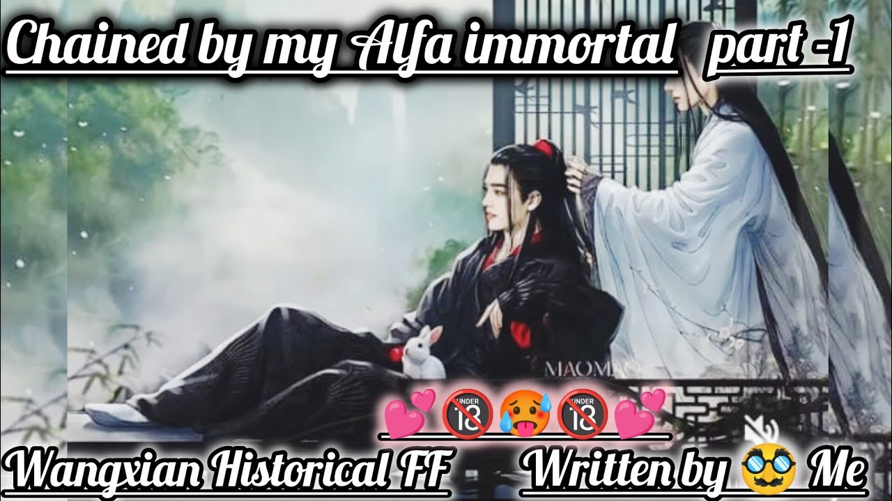 chained by my Alfa immortal mortal(Historical wangxian ff)part-1#wangxian @addictionwithatray