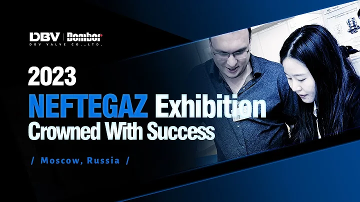 DBVValve Excels at 2023 NEFTEGAZ Exhibition in Russia! #expo  #globalinnovation #valve