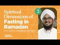 Spiritual dimensions of fasting in ramadan  shaykh abdurragmaan khan lesson 3
