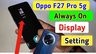 Oppo f27 pro 5g always on display, always on display setting in Oppo f27 pro 5g