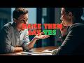 Make Anyone Say YES Using This Simple Method