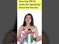 How the PTE AI works for Speaking? Know the Secrets | Edutrainex PTE
