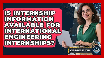 Is Internship Information Available for International Engineering Internships?