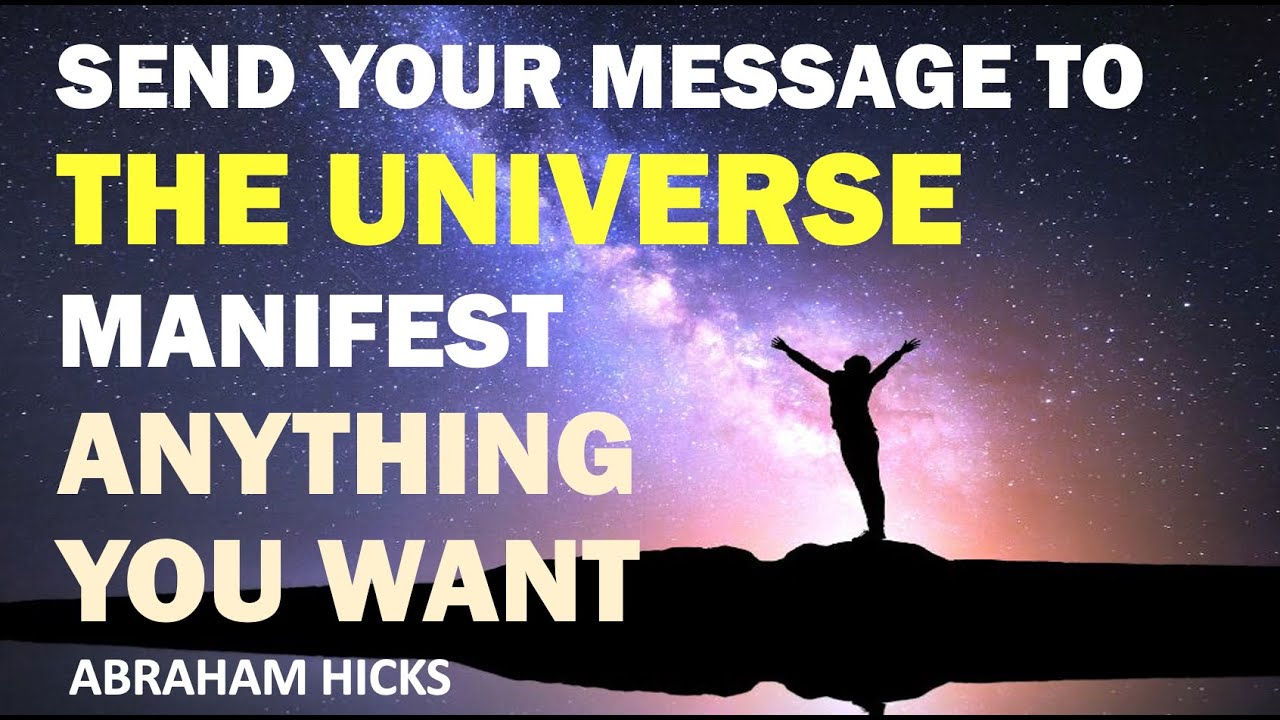 Abraham Hicks | Message To The Universe To Manifest Anything You Want ...