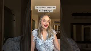 You can overcome working mom guilt You can overcome working mom guilt