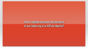 How to validate username and password of user before log in in ASP.net Identity?