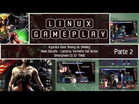 LINUX GAMEPLAY - Injustice 1 (Mobile) Desafio - Lanterna Vermelho Hal Jordan (LG G7 ThinQ) Parte 2