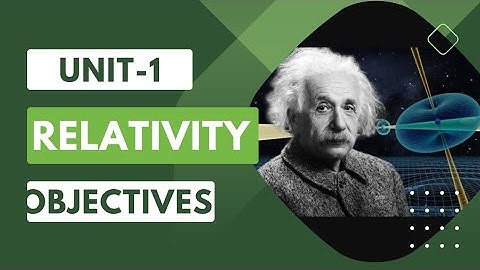 UNIT-1 RELATIVITY EXPERIMENTAL BACKGROUND I OBJECTIVES I PROSPECTIVES OF MODERN PHYSICS I