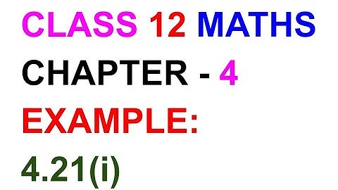 12th MATHS EXAMPLE:4.21(i)
