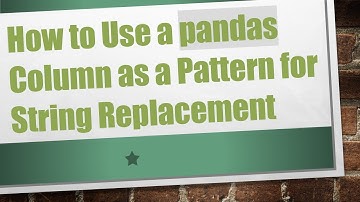 How to Use a pandas Column as a Pattern for String Replacement