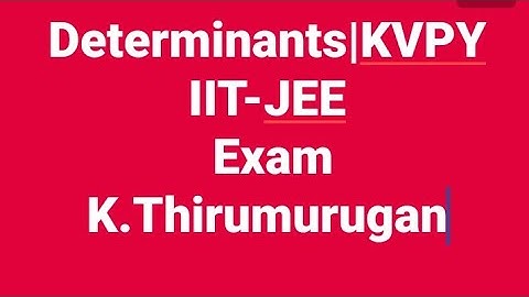 Class 12|KVPY Exam|Determinants|IIT_JEE|Olympiad|NDA Exams