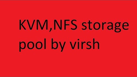 KVM,PART- 2,creat NFS storage pool by virsh