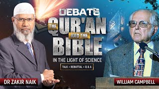 DEBATE : THE QUR'AN AND THE BIBLE IN THE LIGHT OF SCIENCE | TALK + REBUTTAL + Q & A | DR ZAKIR NAIK