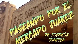 PASEANDO EN EL MERCADO JUAREZ DE TORREON COAHUILA #torreon