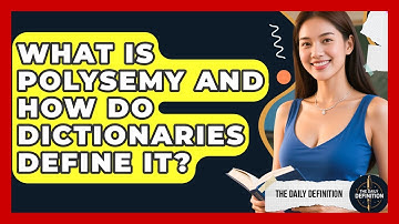 What Is Polysemy And How Do Dictionaries Define It? - The Daily Definition