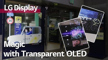 [Inside LG Display] Discover the magic of Transparent OLED